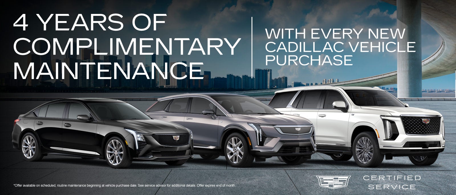 4 years of Complementary Maintenance	with every new Cadillac