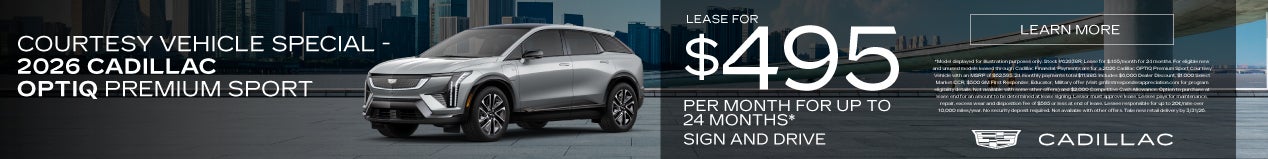 "COURTESY VEHICLE SPECIAL - 2026 Cadillac OPTIQ Premium Sport"	"LEASE FOR $495 PER MONTH FOR 24 MON